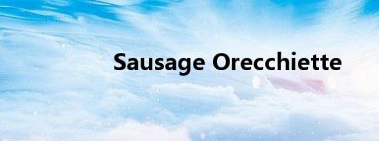 Sausage Orecchiette