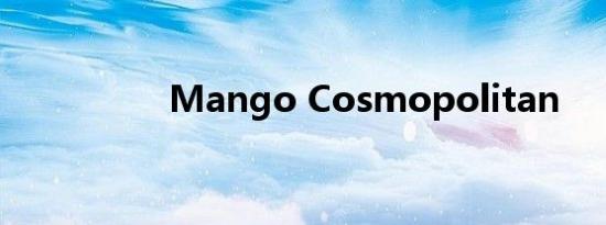 Mango Cosmopolitan