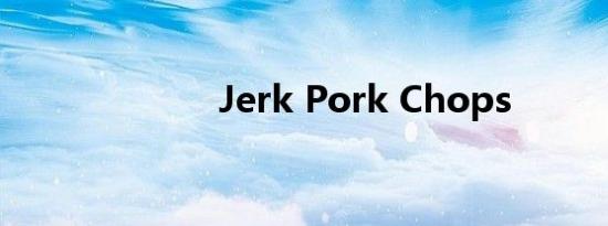 Jerk Pork Chops