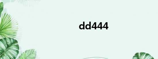 dd444